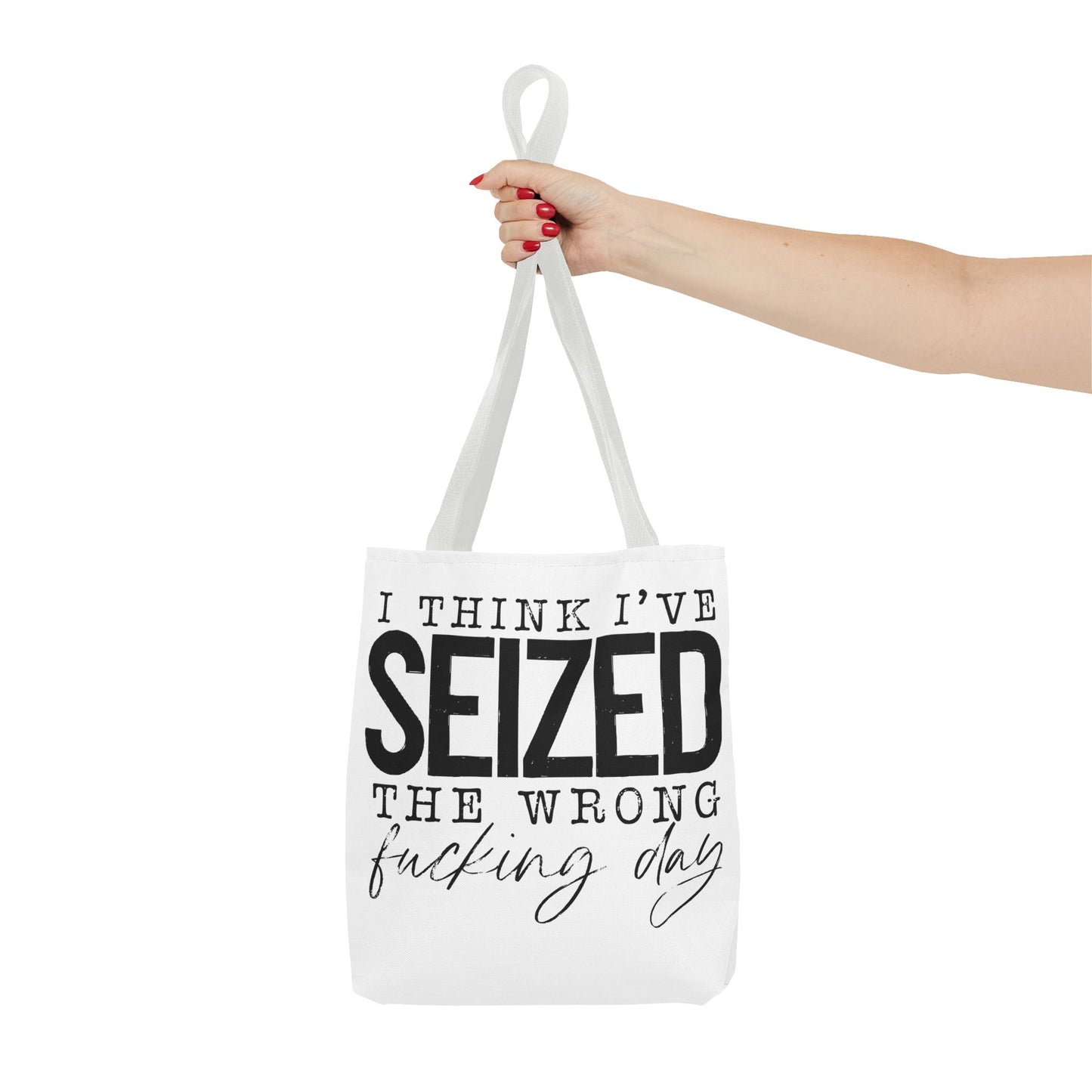 Seized the Wrong Day Tote Bag | Stylish & Durable | Custom Designs | Perfect for Shopping or Travel