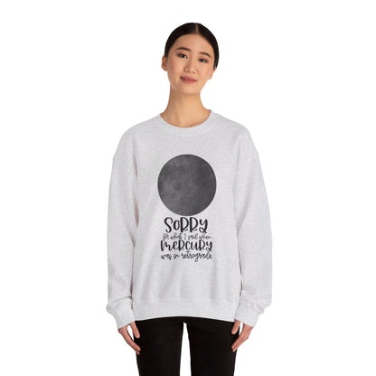 Sorry for what I said when Mercury was in Retrograde Crewneck Sweatshirt