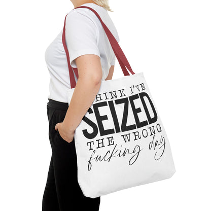 Seized the Wrong Day Tote Bag | Stylish & Durable | Custom Designs | Perfect for Shopping or Travel