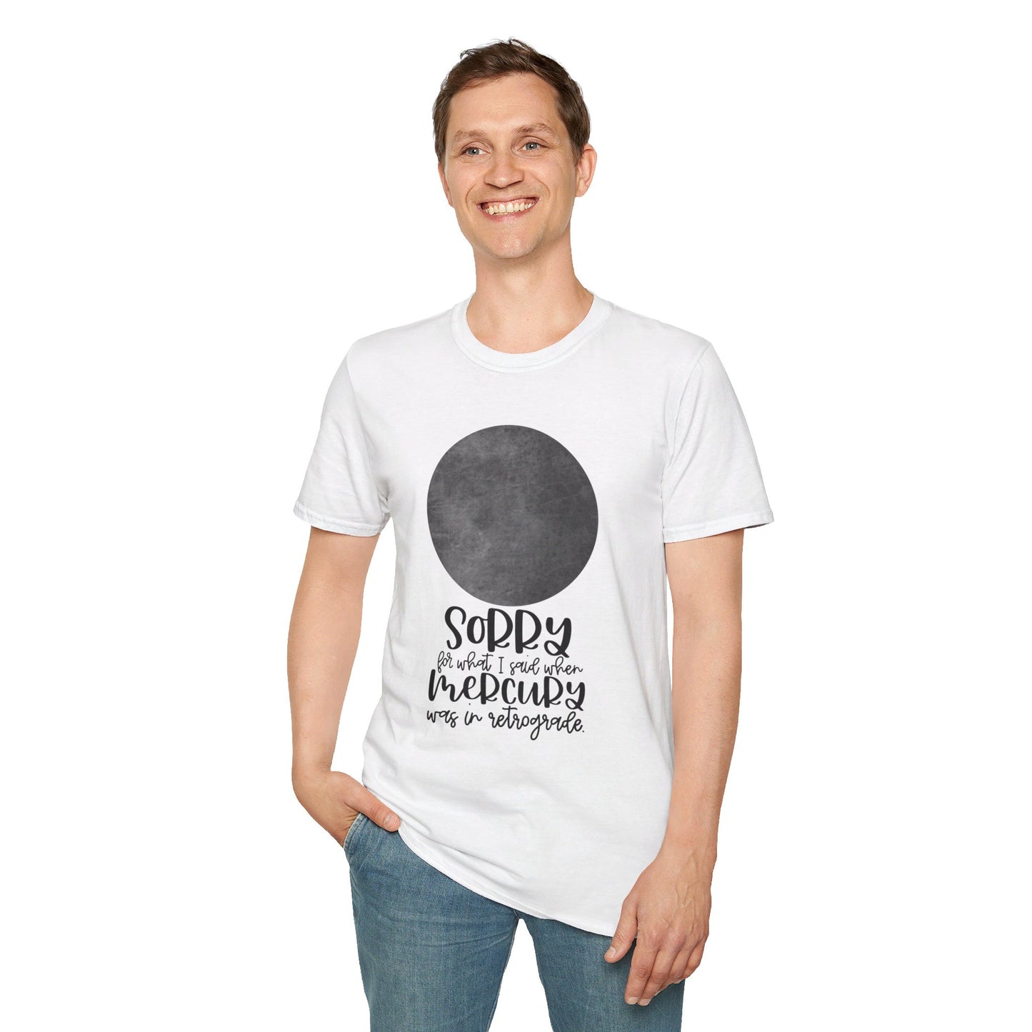 Sorry for what I said when Mercury was in Retrograde Unisex Softstyle T-Shirt