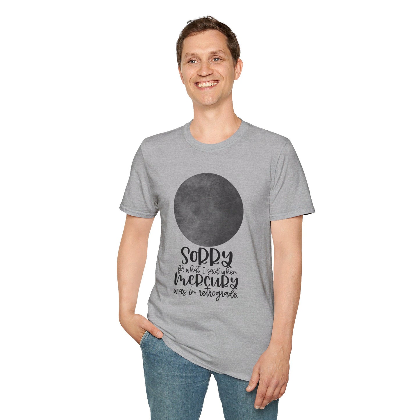 Sorry for what I said when Mercury was in Retrograde Unisex Softstyle T-Shirt