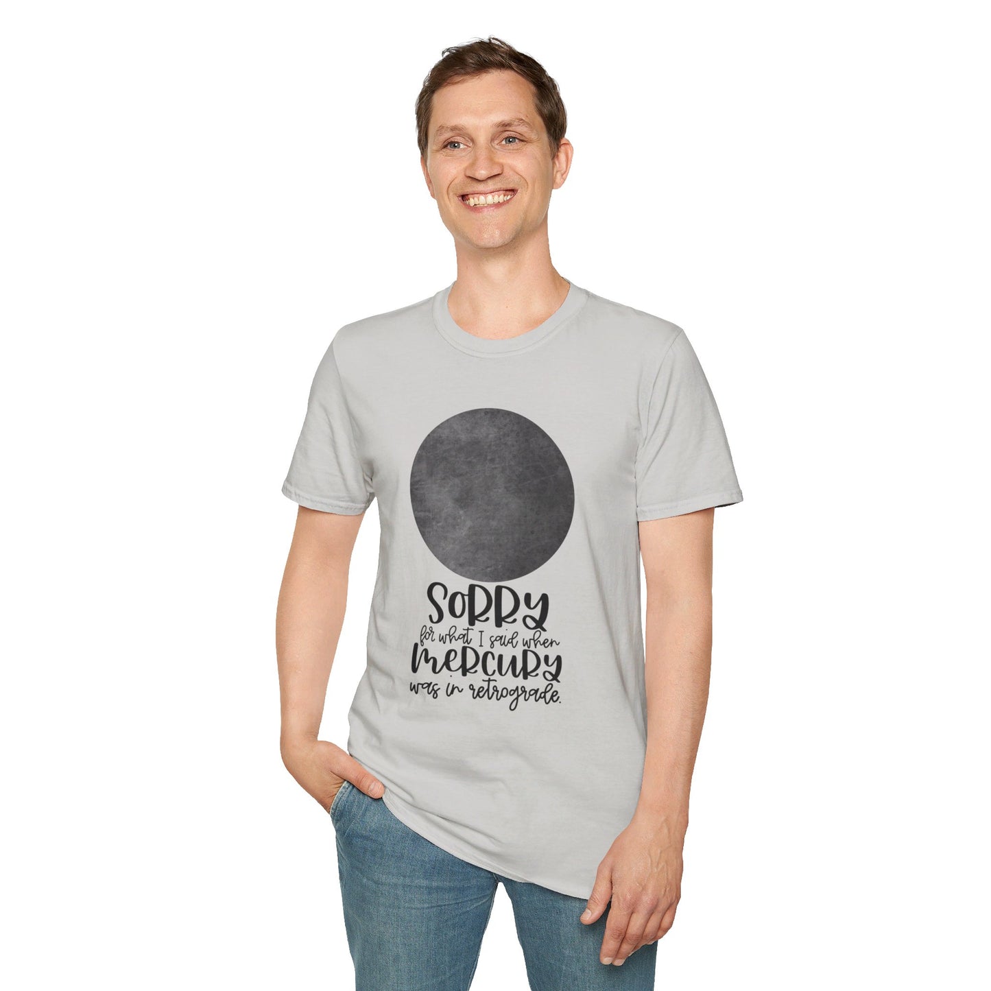 Sorry for what I said when Mercury was in Retrograde Unisex Softstyle T-Shirt