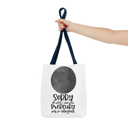 Sorry for what I said when Mercury was in Retrograde Tote Bag