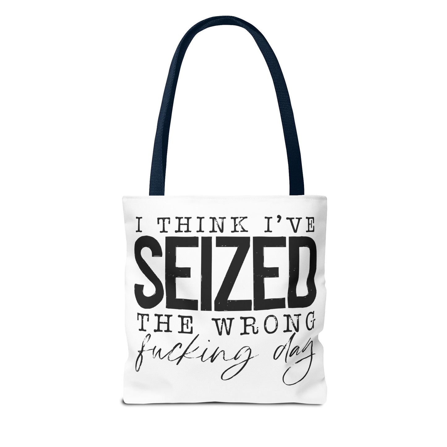 Seized the Wrong Day Tote Bag | Stylish & Durable | Custom Designs | Perfect for Shopping or Travel