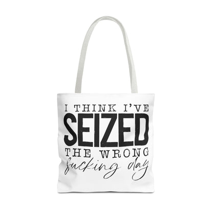 Seized the Wrong Day Tote Bag | Stylish & Durable | Custom Designs | Perfect for Shopping or Travel