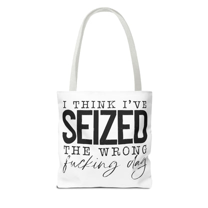 Seized the Wrong Day Tote Bag | Stylish & Durable | Custom Designs | Perfect for Shopping or Travel