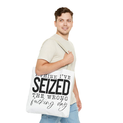 Seized the Wrong Day Tote Bag | Stylish & Durable | Custom Designs | Perfect for Shopping or Travel