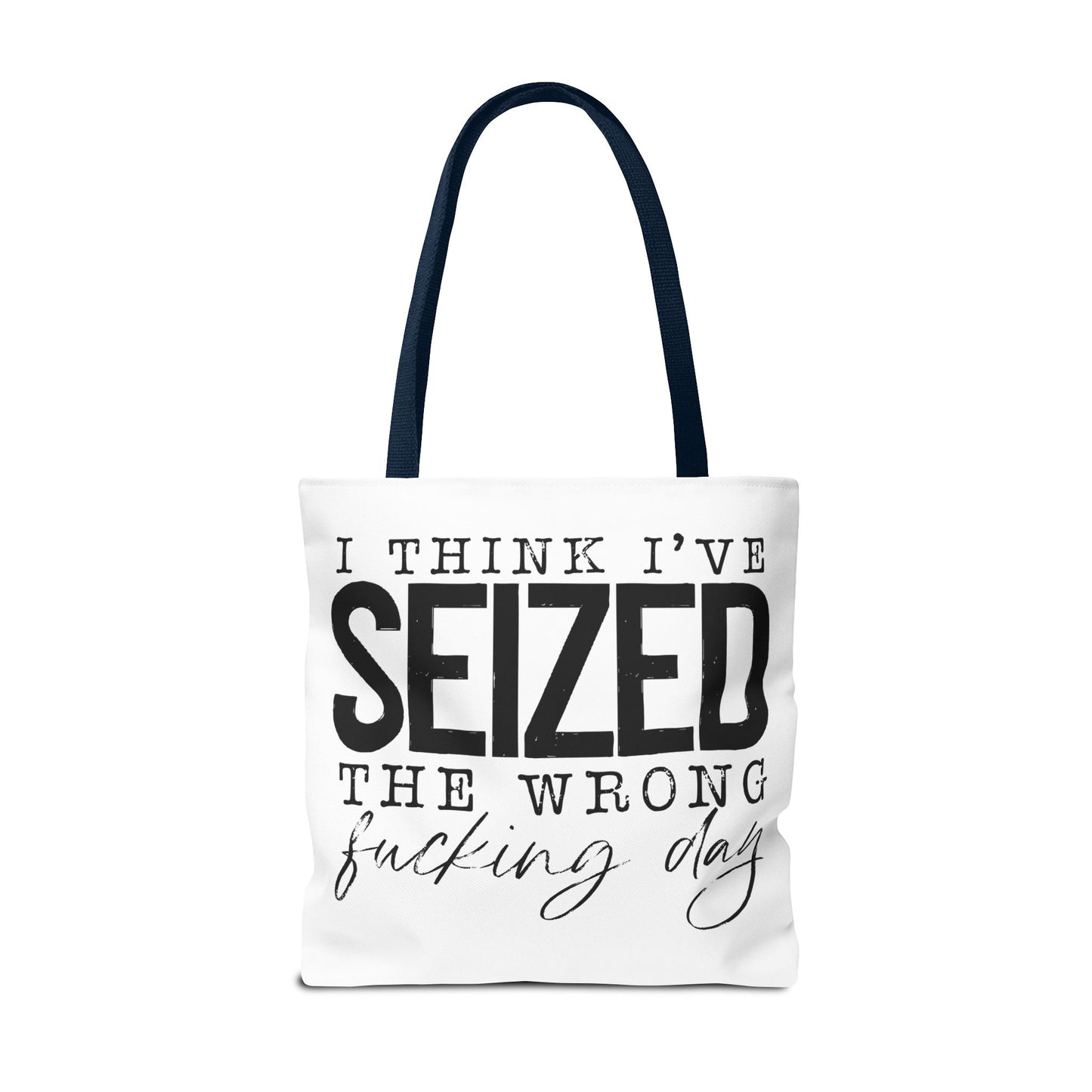 Seized the Wrong Day Tote Bag | Stylish & Durable | Custom Designs | Perfect for Shopping or Travel