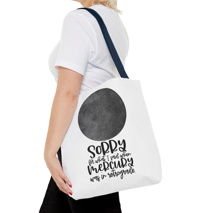 Sorry for what I said when Mercury was in Retrograde Tote Bag